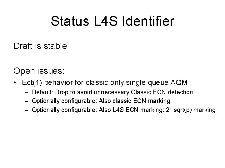 Status L 4 S Identifier Draft is stable Open issues: • Ect(1) behavior for