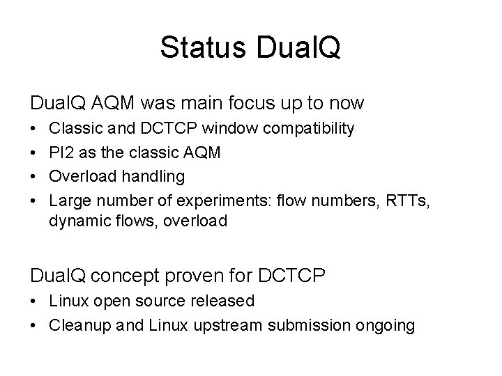 Status Dual. Q AQM was main focus up to now • • Classic and