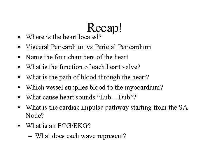  • • Recap! Where is the heart located? Visceral Pericardium vs Parietal Pericardium