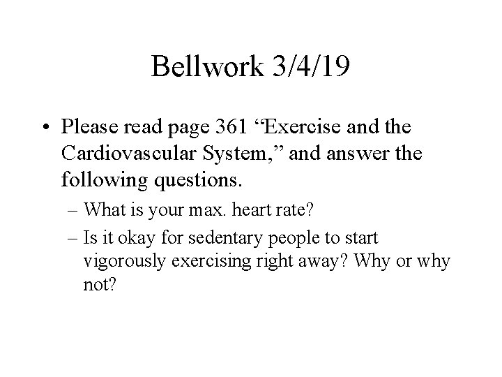 Bellwork 3/4/19 • Please read page 361 “Exercise and the Cardiovascular System, ” and