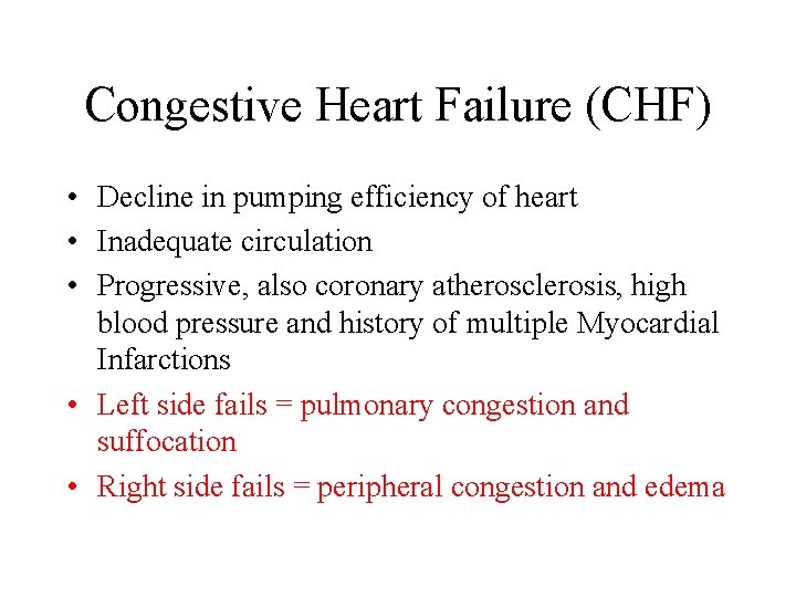 Congestive Heart Failure (CHF) • Decline in pumping efficiency of heart • Inadequate circulation