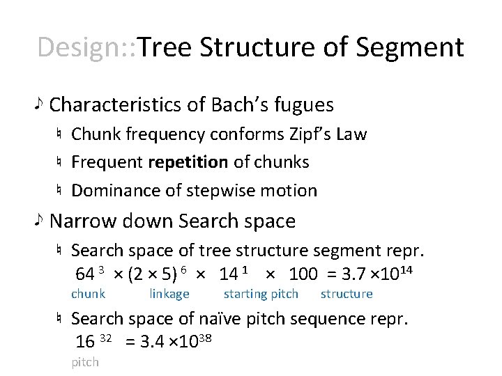 Design: : Tree Structure of Segment Characteristics of Bach’s fugues Chunk frequency conforms Zipf’s