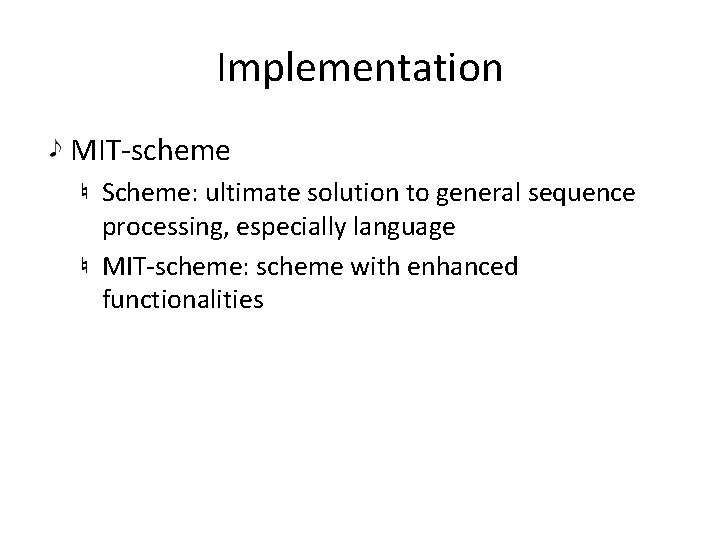 Implementation MIT-scheme Scheme: ultimate solution to general sequence processing, especially language MIT-scheme: scheme with