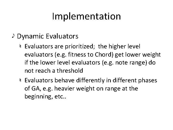 Implementation Dynamic Evaluators are prioritized; the higher level evaluators (e. g. fitness to Chord)
