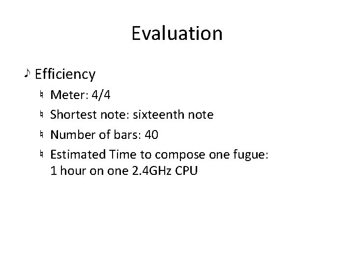 Evaluation Efficiency Meter: 4/4 Shortest note: sixteenth note Number of bars: 40 Estimated Time