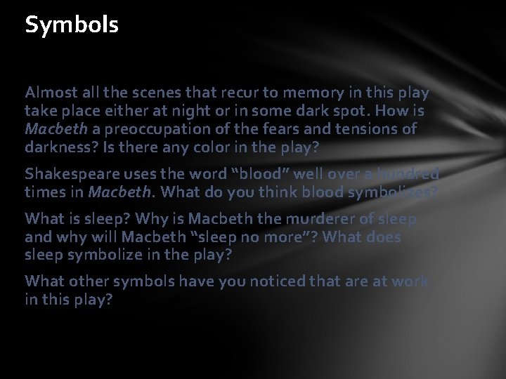 Symbols Almost all the scenes that recur to memory in this play take place