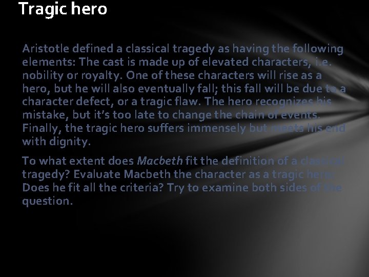 Tragic hero Aristotle defined a classical tragedy as having the following elements: The cast