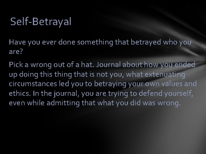 Self-Betrayal Have you ever done something that betrayed who you are? Pick a wrong