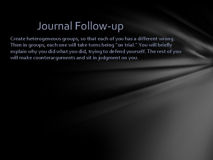 Journal Follow-up Create heterogeneous groups, so that each of you has a different wrong.