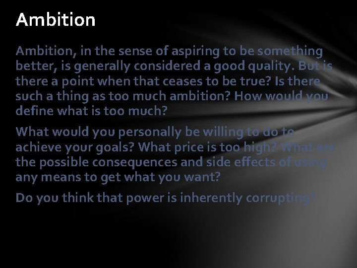 Ambition, in the sense of aspiring to be something better, is generally considered a