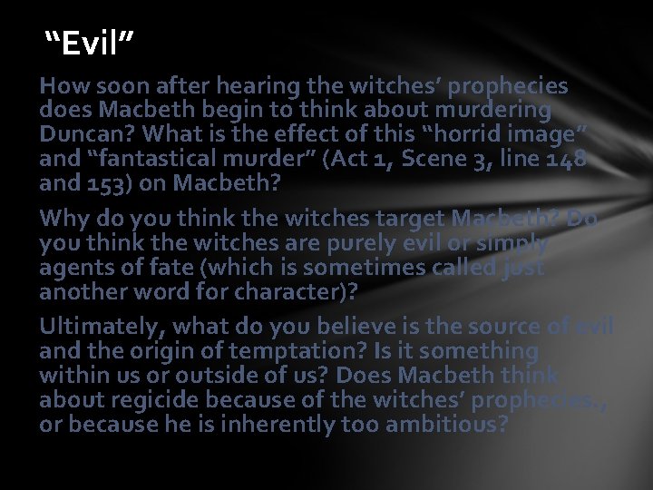 “Evil” How soon after hearing the witches’ prophecies does Macbeth begin to think about