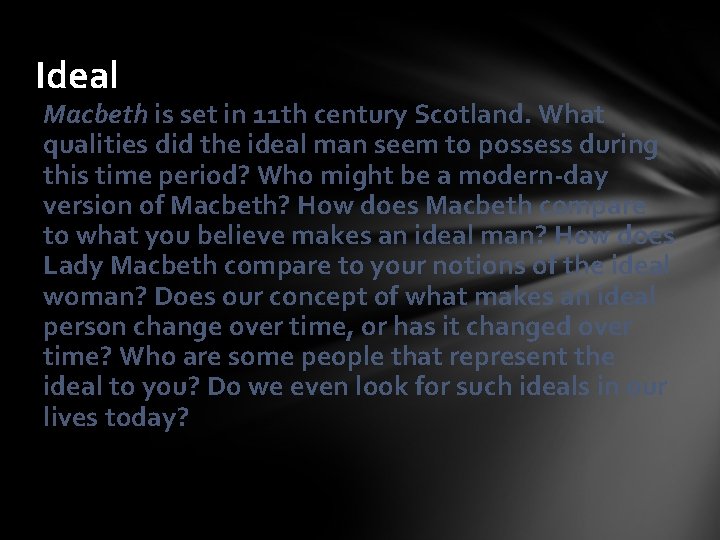 Ideal Macbeth is set in 11 th century Scotland. What qualities did the ideal