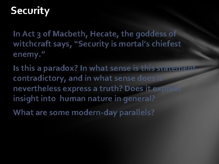 Security In Act 3 of Macbeth, Hecate, the goddess of witchcraft says, “Security is