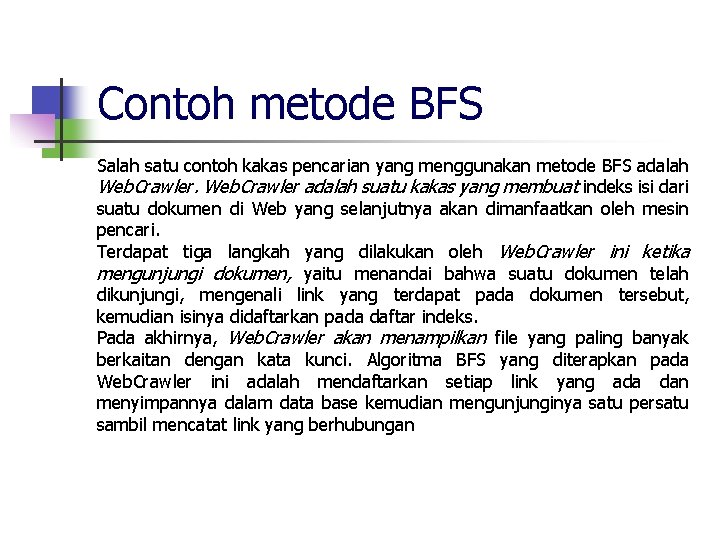 Contoh metode BFS Salah satu contoh kakas pencarian yang menggunakan metode BFS adalah Web.