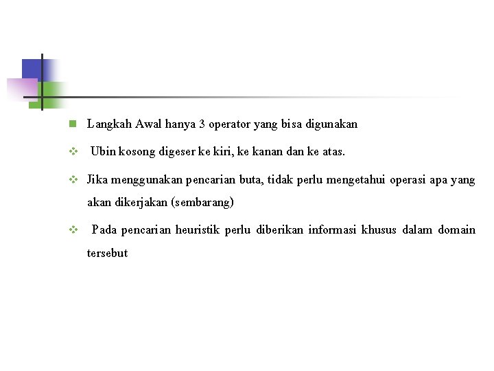 n v v v Langkah Awal hanya 3 operator yang bisa digunakan Ubin kosong
