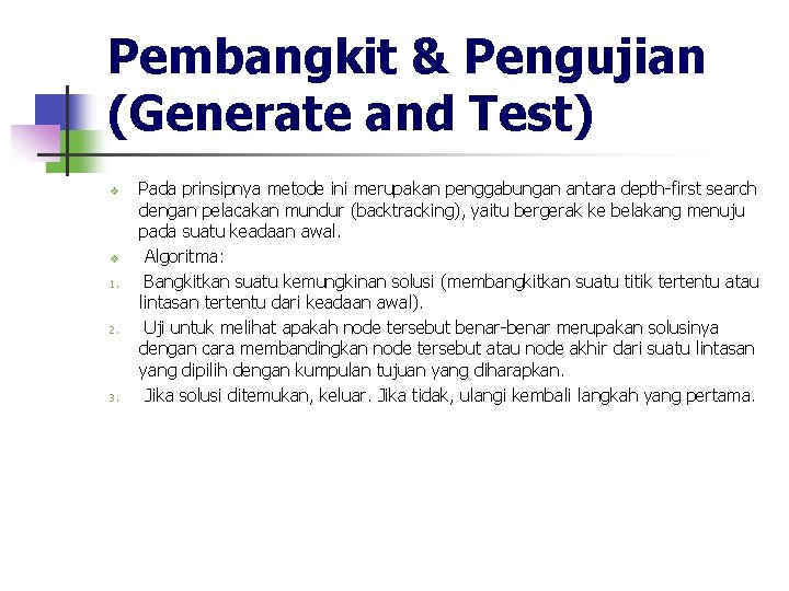 Pembangkit & Pengujian (Generate and Test) v v 1. 2. 3. Pada prinsipnya metode