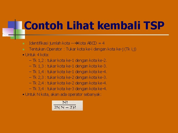 Contoh Lihat kembali TSP Identifikasi jumlah kota -- Kota ABCD = 4 n Tentukan
