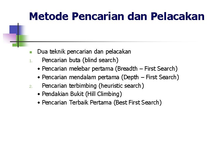 Metode Pencarian dan Pelacakan n 1. 2. Dua teknik pencarian dan pelacakan Pencarian buta