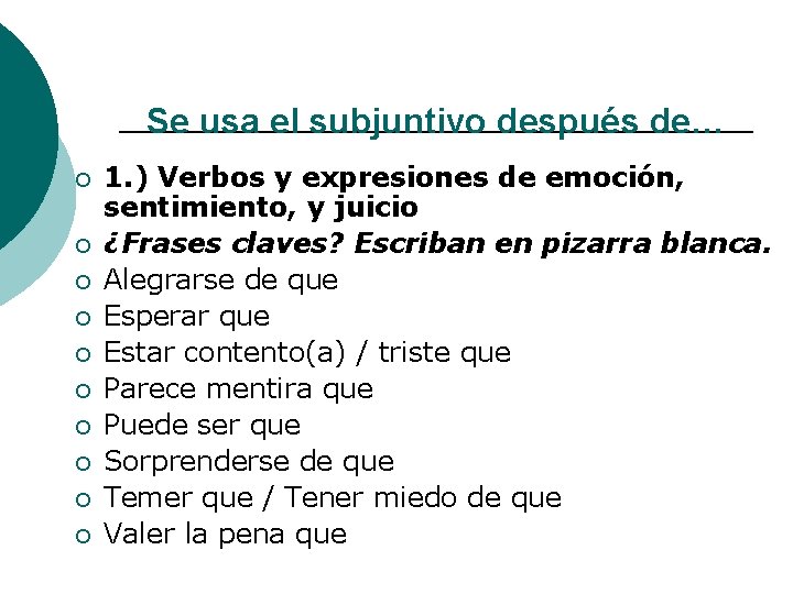 Se usa el subjuntivo después de… ¡ ¡ ¡ ¡ ¡ 1. ) Verbos