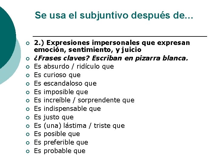 Se usa el subjuntivo después de… ¡ ¡ ¡ ¡ 2. ) Expresiones impersonales