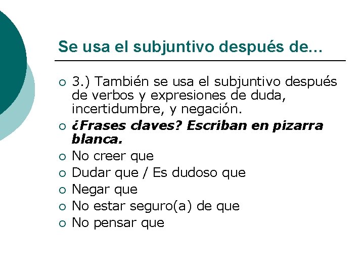 Se usa el subjuntivo después de… ¡ ¡ ¡ ¡ 3. ) También se