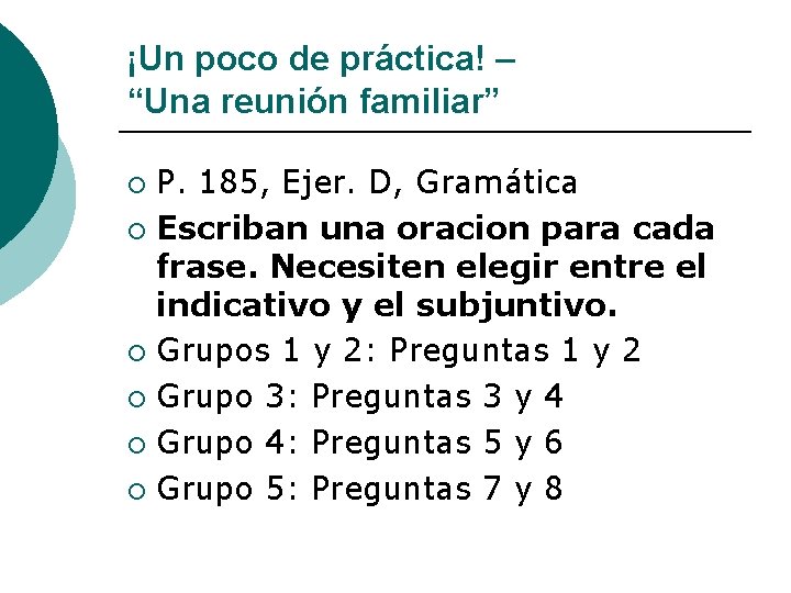 ¡Un poco de práctica! – “Una reunión familiar” P. 185, Ejer. D, Gramática ¡