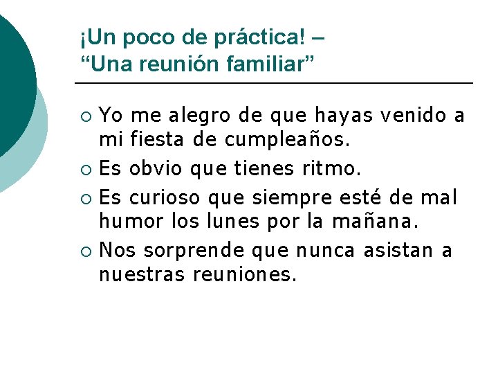 ¡Un poco de práctica! – “Una reunión familiar” Yo me alegro de que hayas