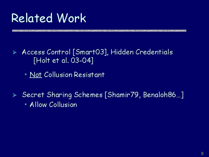 Related Work Ø Access Control [Smart 03], Hidden Credentials [Holt et al. 03 -04]