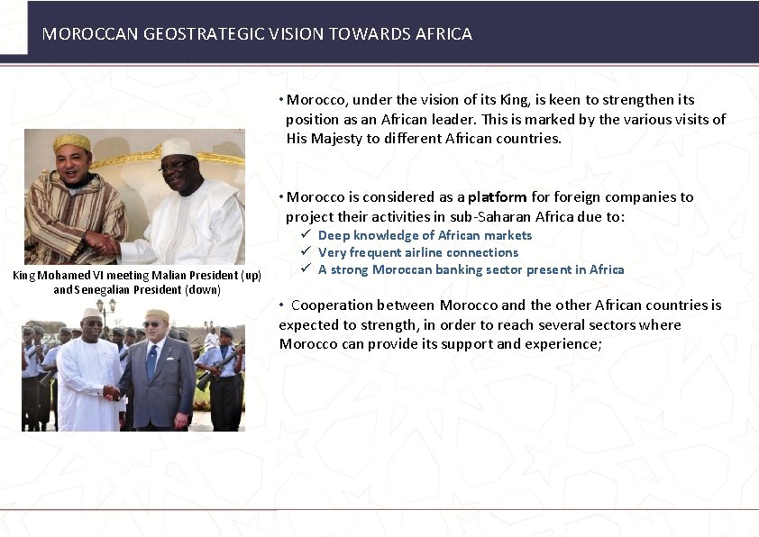 MOROCCAN GEOSTRATEGIC VISION TOWARDS AFRICA • Morocco, under the vision of its King, is