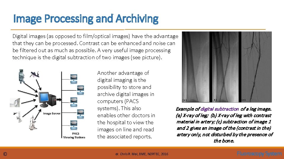 Image Processing and Archiving Digital images (as opposed to film/optical images) have the advantage Image Processing and Archiving Digital images (as opposed to film/optical images) have the advantage