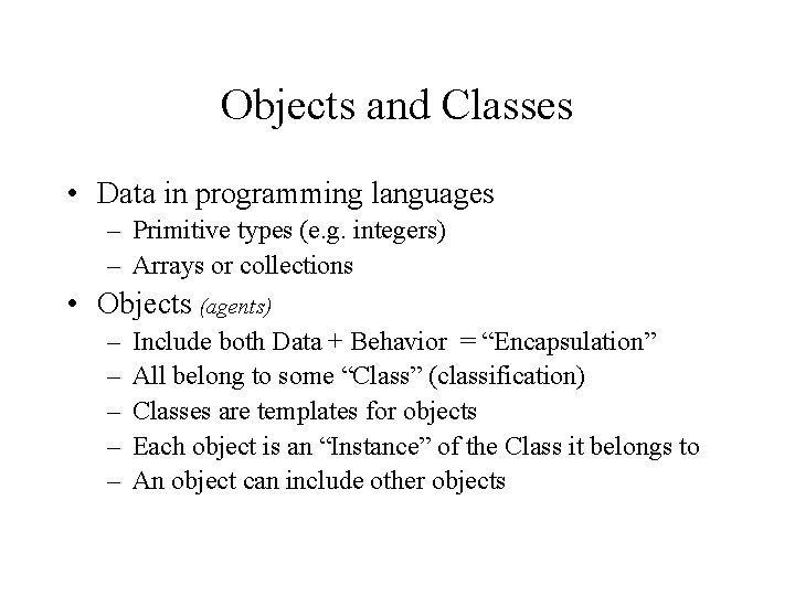 Objects and Classes • Data in programming languages – Primitive types (e. g. integers)