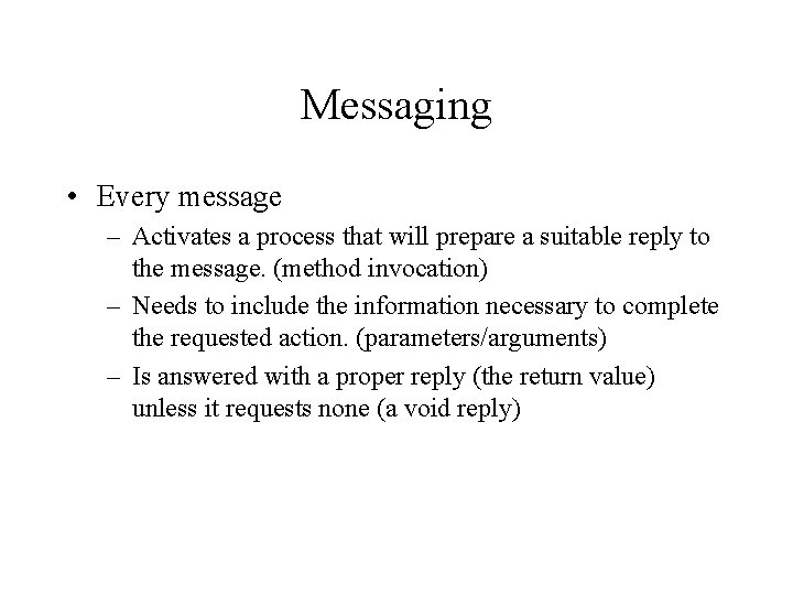 Messaging • Every message – Activates a process that will prepare a suitable reply