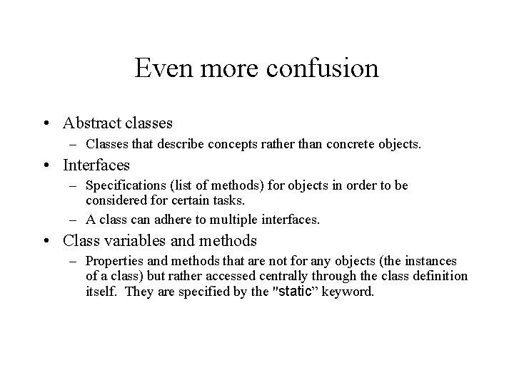 Even more confusion • Abstract classes – Classes that describe concepts rather than concrete