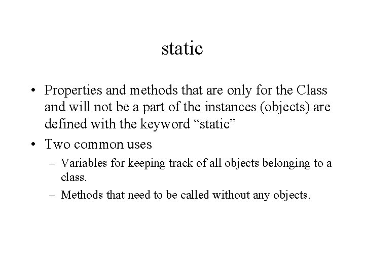 static • Properties and methods that are only for the Class and will not static • Properties and methods that are only for the Class and will not