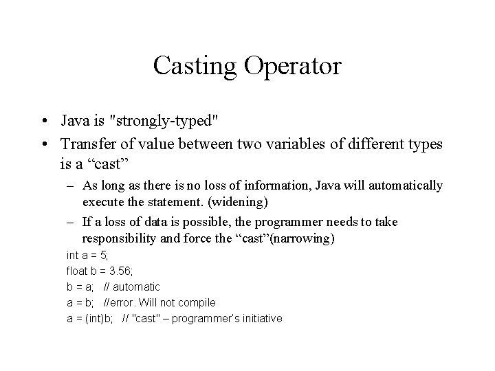 Casting Operator • Java is "strongly-typed" • Transfer of value between two variables of Casting Operator • Java is "strongly-typed" • Transfer of value between two variables of