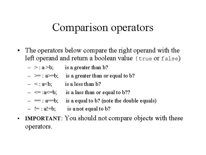 Comparison operators • The operators below compare the right operand with the left operand