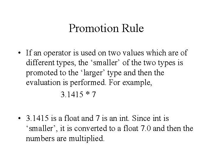 Promotion Rule • If an operator is used on two values which are of Promotion Rule • If an operator is used on two values which are of