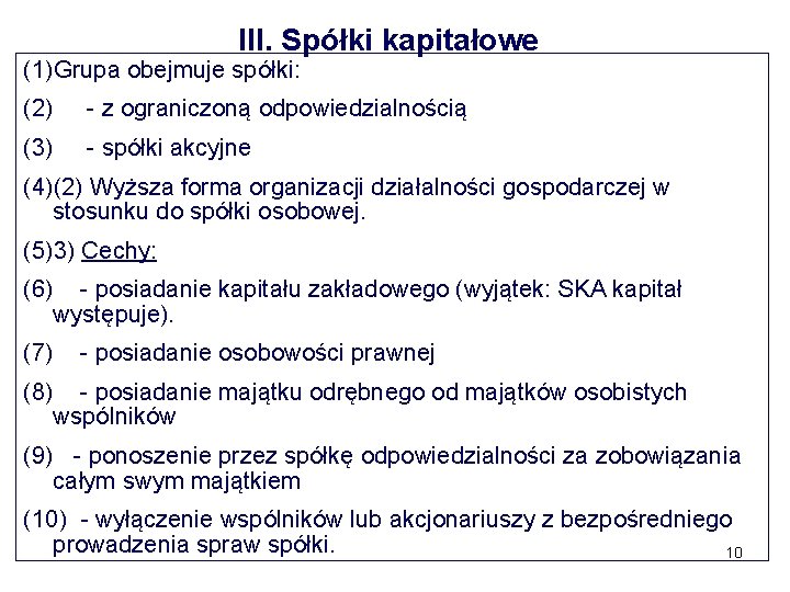 III. Spółki kapitałowe (1)Grupa obejmuje spółki: (2) - z ograniczoną odpowiedzialnością (3) - spółki