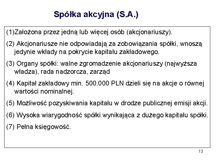 Spółka akcyjna (S. A. ) (1)Założona przez jedną lub więcej osób (akcjonariuszy). (2) Akcjonariusze