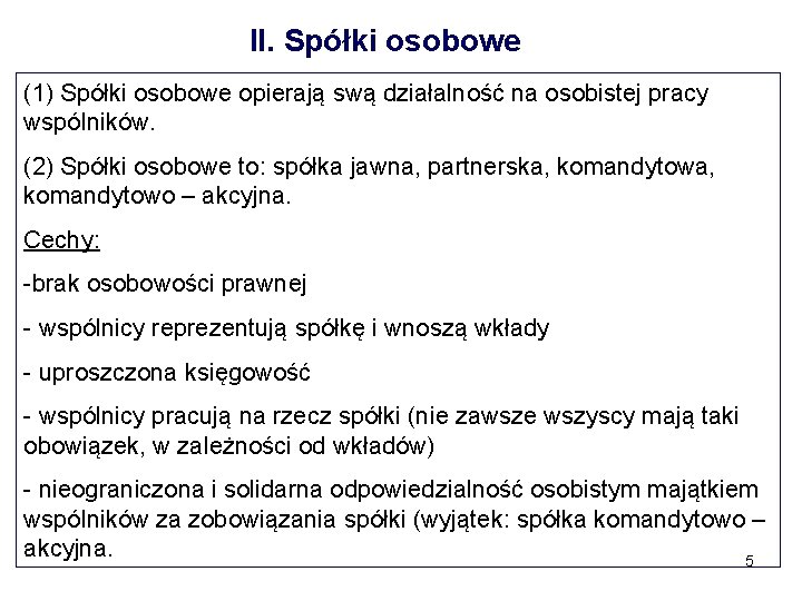 II. Spółki osobowe (1) Spółki osobowe opierają swą działalność na osobistej pracy wspólników. (2)