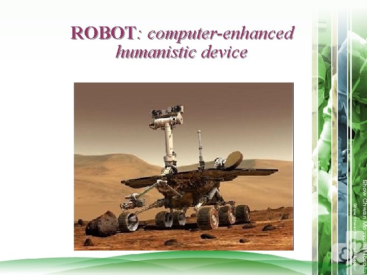ROBOT: computer-enhanced humanistic device 