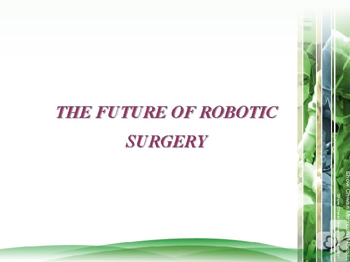 THE FUTURE OF ROBOTIC SURGERY 