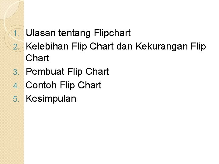 1. 2. 3. 4. 5. Ulasan tentang Flipchart Kelebihan Flip Chart dan Kekurangan Flip