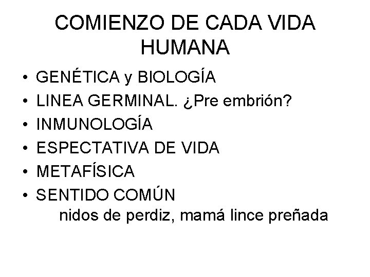 COMIENZO DE CADA VIDA HUMANA • • • GENÉTICA y BIOLOGÍA LINEA GERMINAL. ¿Pre