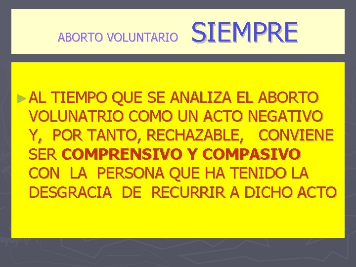 ABORTO VOLUNTARIO ► AL SIEMPRE TIEMPO QUE SE ANALIZA EL ABORTO VOLUNATRIO COMO UN