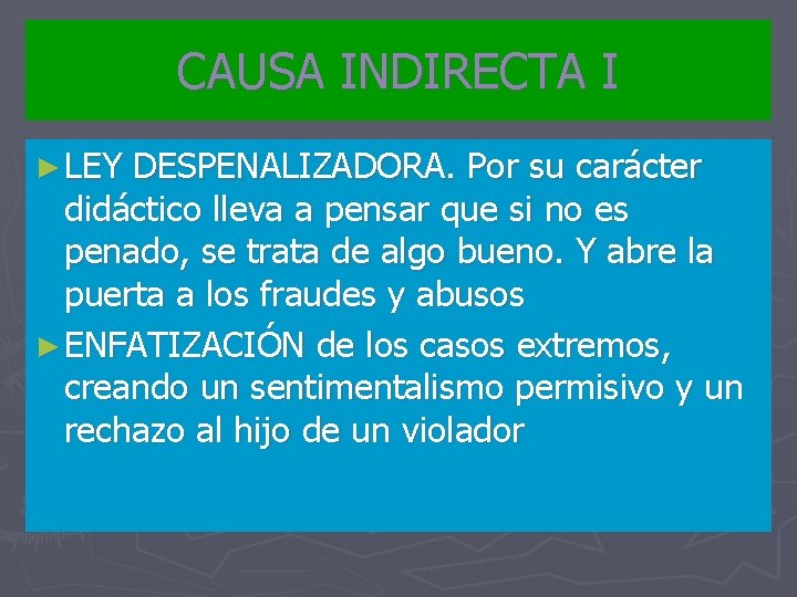 CAUSA INDIRECTA I ► LEY DESPENALIZADORA. Por su carácter didáctico lleva a pensar que