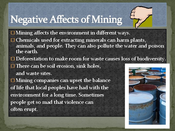 Negative Affects of Mining � Mining affects the environment in different ways. � Chemicals