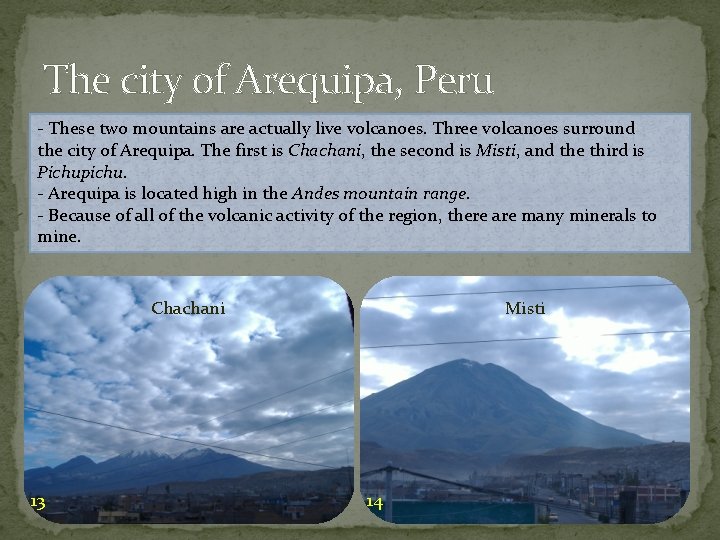 The city of Arequipa, Peru - These two mountains are actually live volcanoes. Three