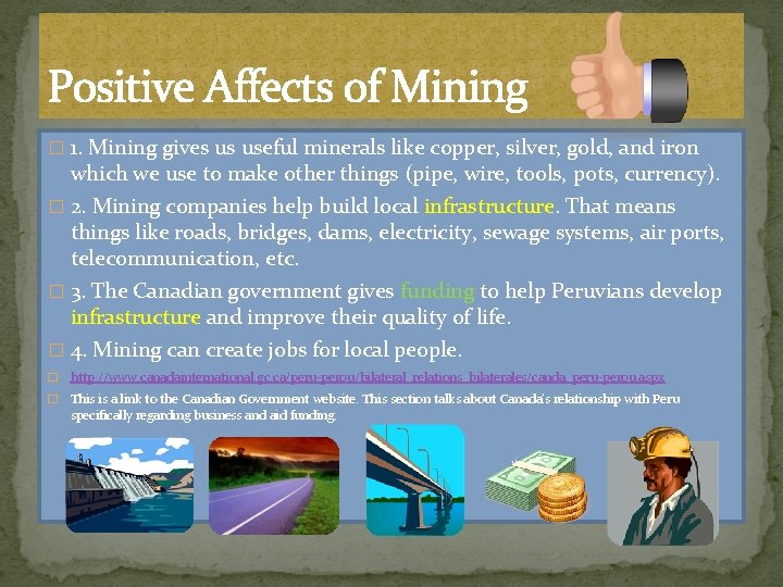 Positive Affects of Mining � 1. Mining gives us useful minerals like copper, silver,