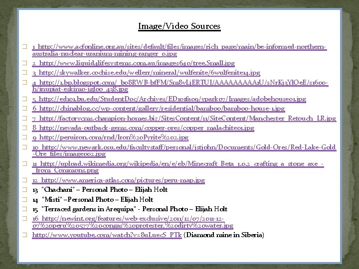 Image/Video Sources � 1 http: //www. acfonline. org. au/sites/default/files/images/rich_page/main/be-informed-northern� � � � australia-nuclear-uranium-mining-ranger_0. jpg